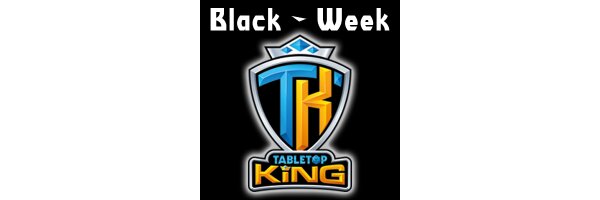 Black Week - Tabletop King Deals