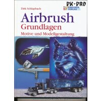 Airbrush Grundlagen Motive und Modellgestaltung (Dirk...